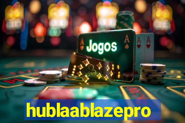 hublaablazepro