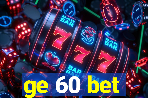 ge 60 bet