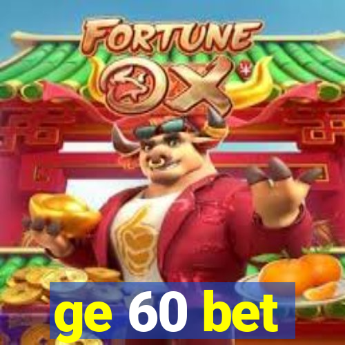 ge 60 bet