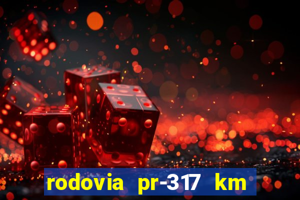 rodovia pr-317 km 155 0m sentido cresc