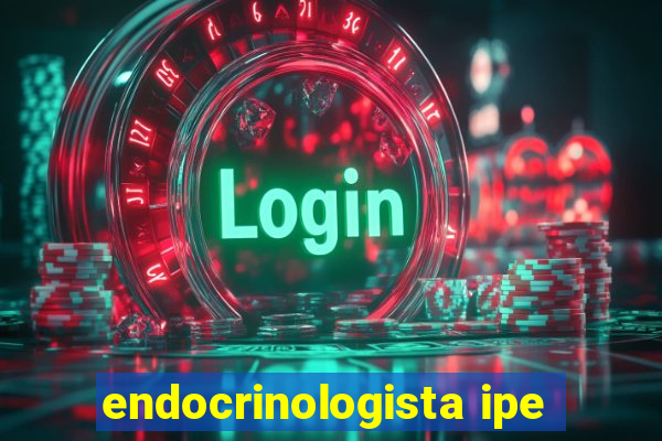 endocrinologista ipe