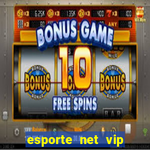 esporte net vip bet apostas