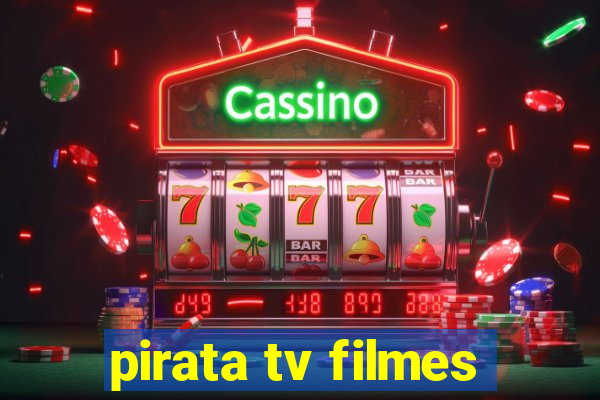 pirata tv filmes