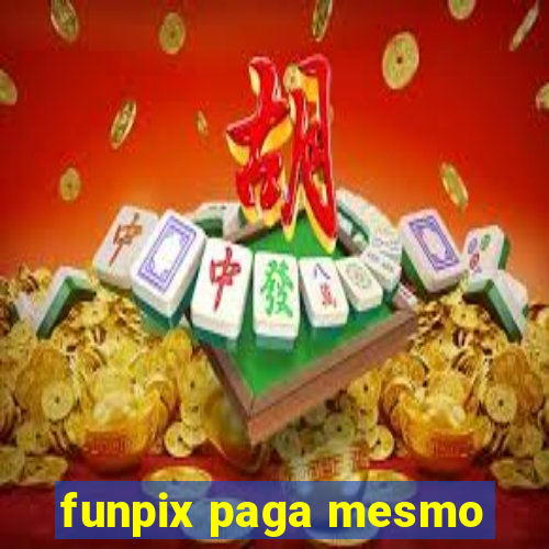 funpix paga mesmo