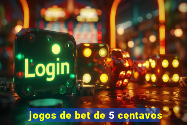 jogos de bet de 5 centavos