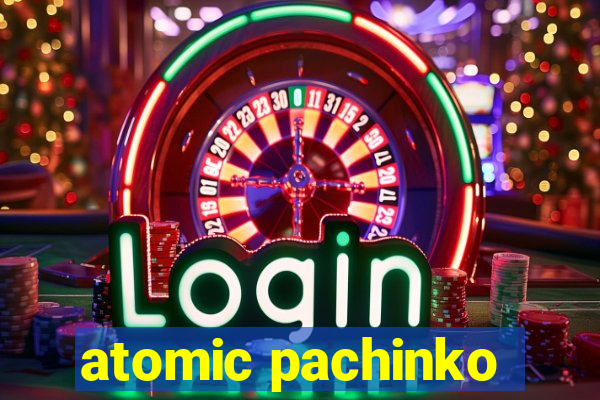 atomic pachinko