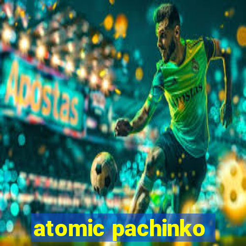 atomic pachinko