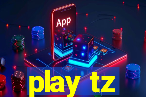 play tz