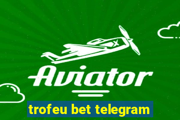 trofeu bet telegram