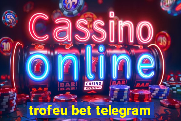 trofeu bet telegram