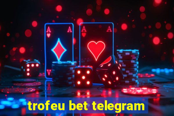 trofeu bet telegram