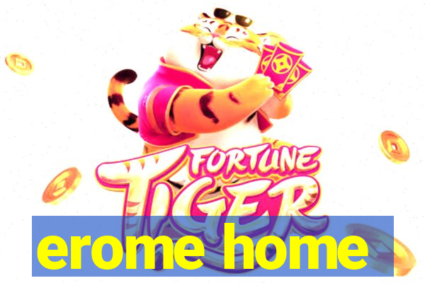 erome home