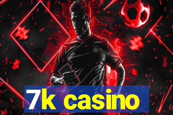 7k casino