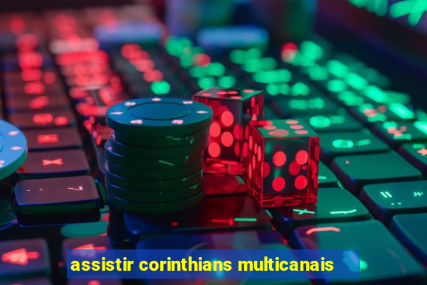 assistir corinthians multicanais