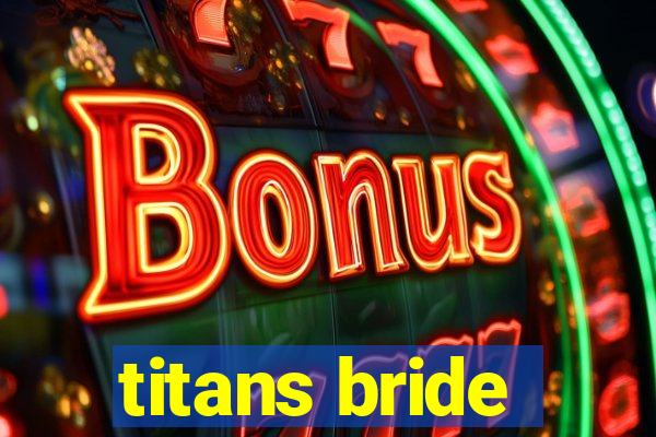 titans bride