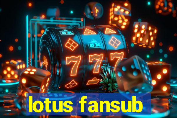 lotus fansub