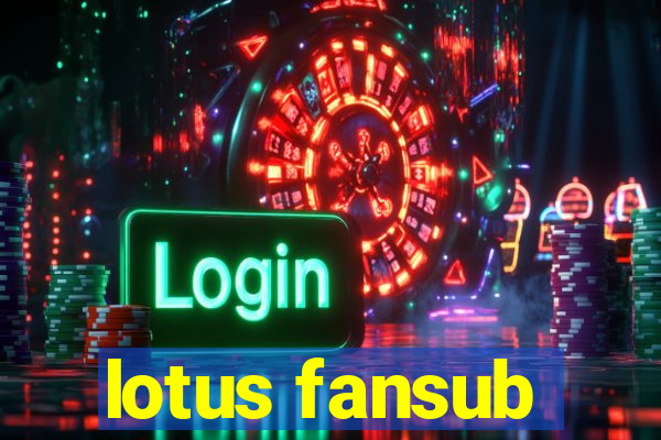 lotus fansub