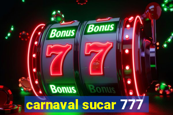 carnaval sucar 777