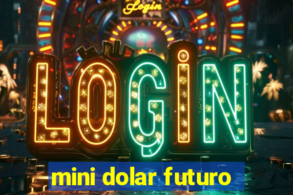 mini dolar futuro