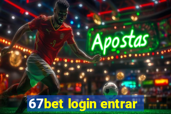 67bet login entrar