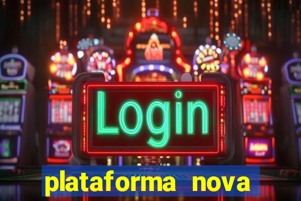 plataforma nova pagando bem