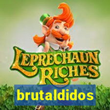 brutaldidos