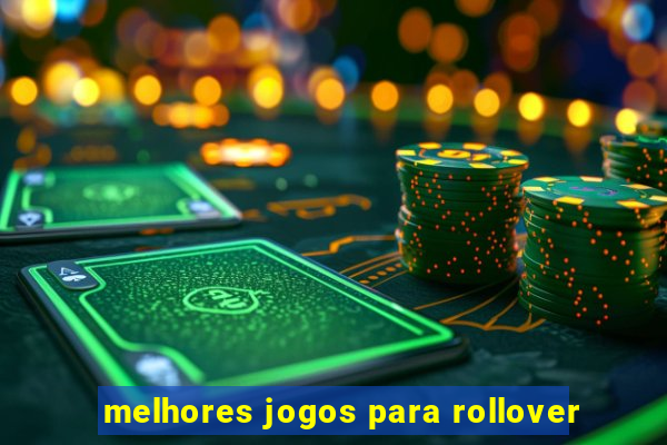 melhores jogos para rollover