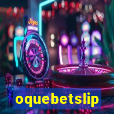 oquebetslip