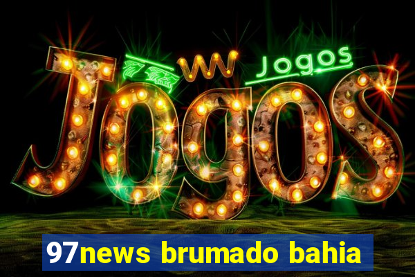 97news brumado bahia