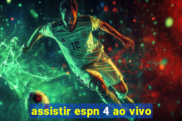 assistir espn 4 ao vivo