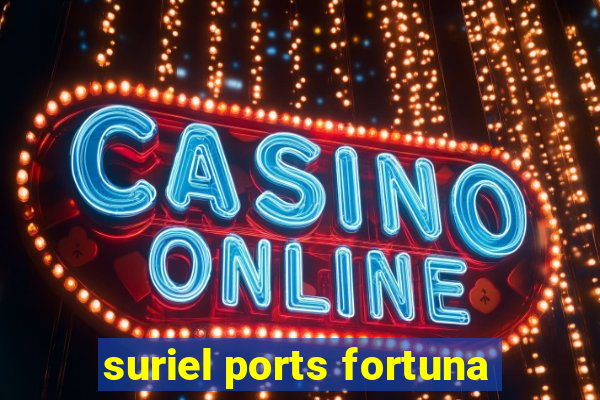 suriel ports fortuna