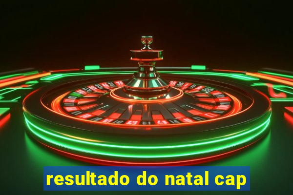 resultado do natal cap