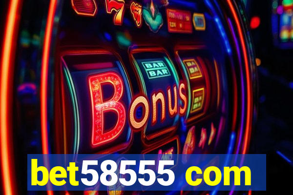 bet58555 com