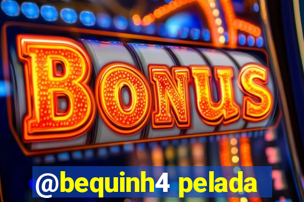 @bequinh4 pelada