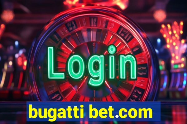 bugatti bet.com