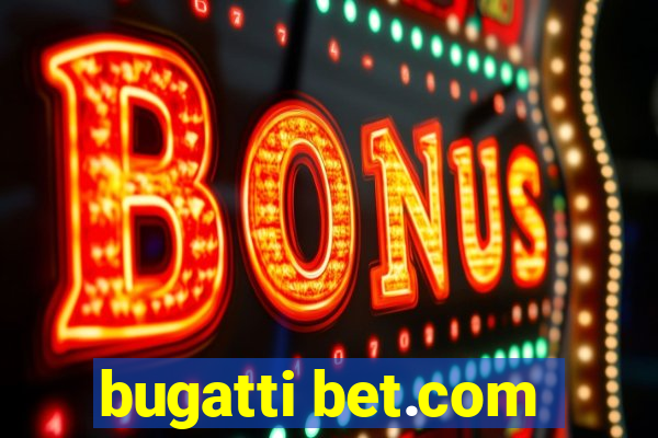 bugatti bet.com