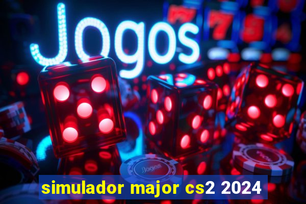 simulador major cs2 2024