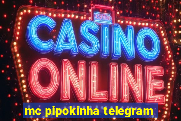 mc pipokinha telegram