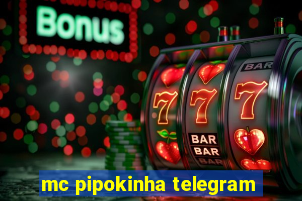 mc pipokinha telegram