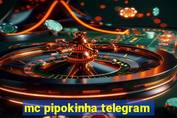 mc pipokinha telegram