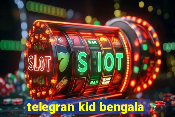 telegran kid bengala