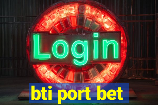 bti port bet