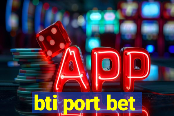 bti port bet