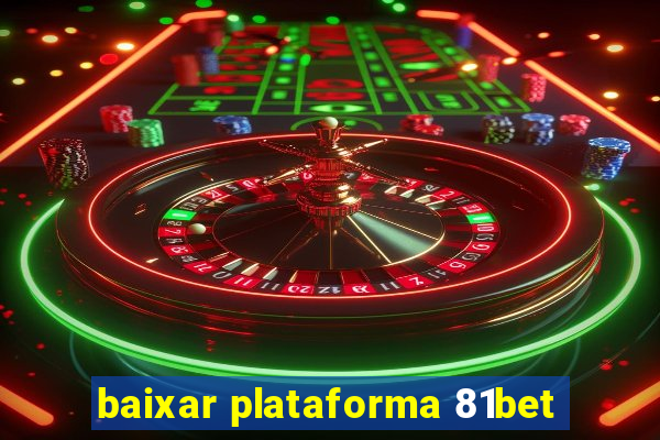 baixar plataforma 81bet