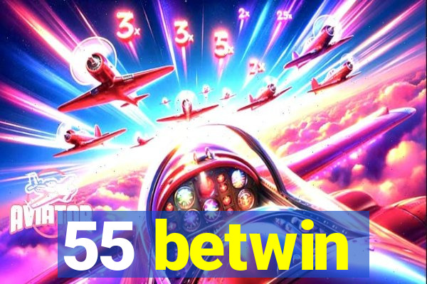 55 betwin