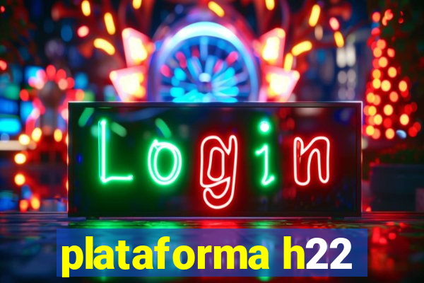 plataforma h22