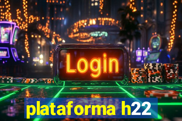 plataforma h22