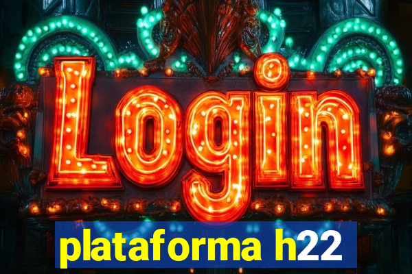 plataforma h22