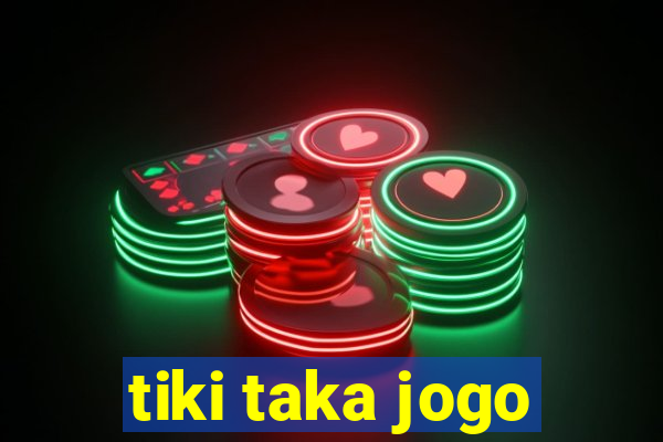 tiki taka jogo