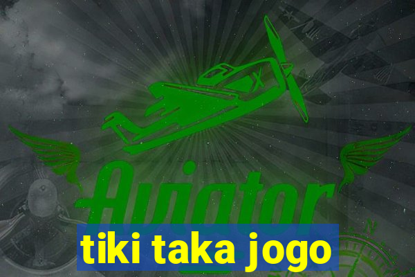 tiki taka jogo